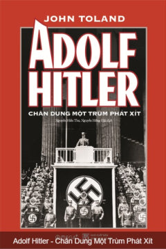 Adolf Hitler - Chân Dung Một Trùm Phát Xít (Tái Bản 2020) (Bìa Cứng)