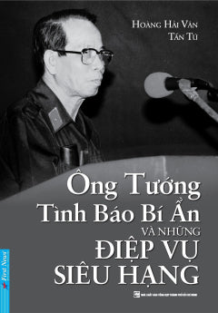 ÔNG TƯỚNG TÌNH BÁO BÍ ẨN VÀ NHỮNG ĐIỆP VỤ SIÊU HẠNG - Book