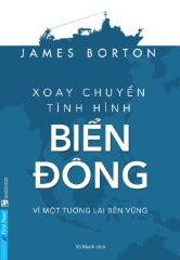 XOAY CHUYỂN TÌNH HÌNH BIỂN ĐÔNG - Tác giả : James Borton