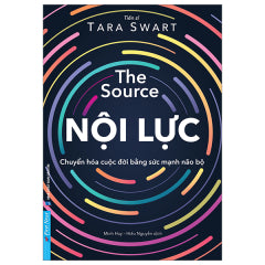 Nội Lực - Chuyển Hóa Cuộc Đời Bằng Sức Mạnh Não Bộ - Tác giả: Tara Swart.