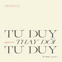 Tư Duy Thay Đổi Tư Duy - Tác giả: Người dịch: Trương Vũ