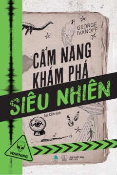 CẨM NANG KHÁM PHÁ SIÊU NHIÊN - Tác giả: George Ivanoff