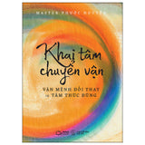 Khai Tâm Chuyển Vận - Vận Mệnh Đổi Thay Từ Tâm Thức Đúng - Tác giả: Master Phước Nguyễn