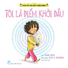 GIÚP EM TÌM HIỂU CHÍNH MÌNH - TÔI LÀ ĐIỂM KHỞI ĐẦU - Tác giả: Nguyễn Hữu Sơn biên soạn