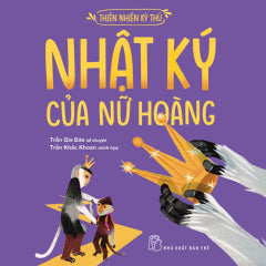 NHẬT KÝ CỦA NỮ HOÀNG - Tác giả: Trần Gia Bảo