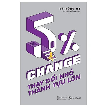 5% Change - Thay Đổi Nhỏ, Thành Tựu Lớn - Tác giả: Lý Tùng Úy