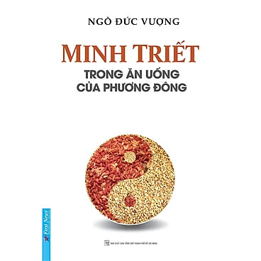 Minh Triết Trong Ăn Uống Của Phương Đông (Tái Bản) - Tác giả: Ngô Đức Vượng