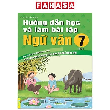 Hướng Dẫn Học Và Làm Bài Tập Ngữ Văn 7 - Tập 1 (Bộ Sách Kết Nối Tri Thức)