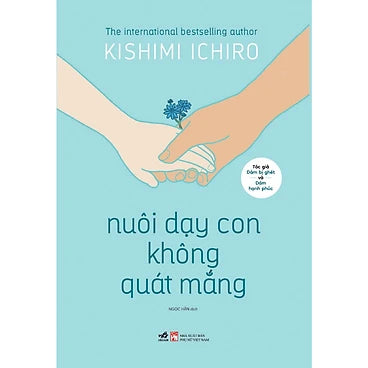 Nuôi Dạy Con Không Quát Mắng - Tác giả: Kishimi Ichiro