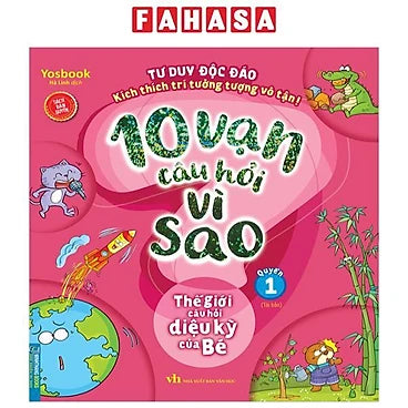 10 Vạn Câu Hỏi Vì Sao - Thế Giới Câu Hỏi Diệu Kỳ Của Bé - Quyển 1 (Tái Bản 2023)