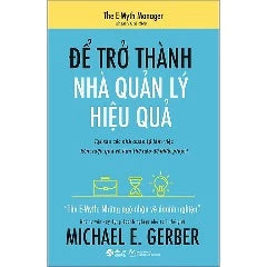 The Emyth - Để Trở Thành Nhà Quản Lý Hiệu Quả - Tác giả: Michael E Gerber
