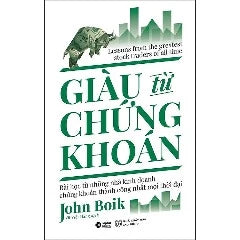 Giàu Từ Chứng Khoán (Tái Bản) - Tác giả : John Boik