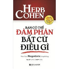 Bạn Có Thể Đàm Phán Bất Cứ Điều Gì - Tác giả: Herb Cohen