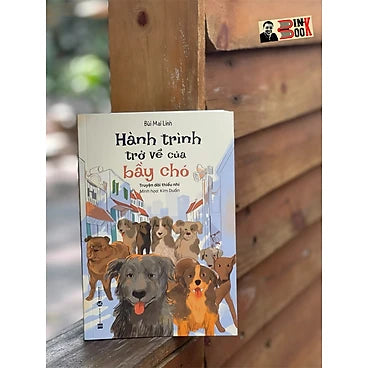 (Tranh minh hoạ) HÀNH TRÌNH TRỞ VỀ CỦA BẦY CHÓ – Bùi Mai Linh – Minh hoạ Kim Duẩn - Thái Hà Books