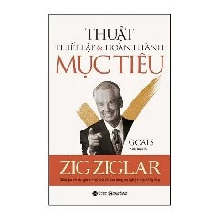 Thuật Thiết Lập Và Hoàn Thành Mục Tiêu - ZIG ZIGLAR