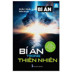 Mãi Mãi Là Bí Ẩn - Những Hiện Tượng Siêu Nhiên Và Kỳ Bí Trên Khắp Thế Giới - Bí Ẩn Trong Thiên Nhiên - Tác giả:Nhiều Tác Giả