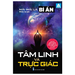 Mãi Mãi Là Bí Ẩn - Những Hiện Tượng Siêu Nhiên Và Kỳ Bí Trên Khắp Thế Giới - Tâm Linh Và Trực Giác - Tác giả:Nhiều Tác Giả