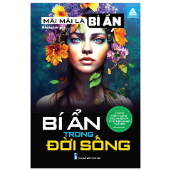 Mãi Mãi Là Bí Ẩn - Những Hiện Tượng Siêu Nhiên Và Kỳ Bí Trên Khắp Thế Giới - Bí Ẩn Trong Đời Sống - Tác giả:Nhiều Tác Giả