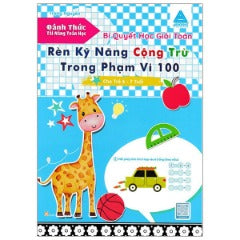 Đánh Thức Tài Năng Toán Học - Bí Quyết Học Giỏi Toán - Rèn Kỹ Năng Cộng Trừ Trong Phạm Vi 100 (Cho Trẻ 6 - 7 Tuổi) - Tác giả: Trạng Nguyên