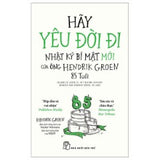 Hãy Yêu Đời Đi - Nhật Ký Bí Mật Mới Của Ông Hendrik Groen 85 Tuổi - Tác giả: Hendrik Groen