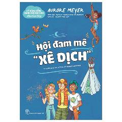 Kỹ Năng Sống Dành Cho Học Sinh - Mẹo Cực Hay - Hội Đam Mê "Xê Dịch" - Tác giả:Aurore Meyer, Myrtille Tournefeville, Amandine