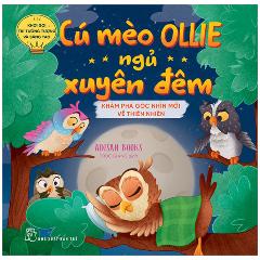 Khơi Gợi Trí Tưởng Tượng Và Sáng Tạo - Cú Mèo Ollie Ngủ Xuyên Đêm - Khám Phá Góc Nhìn Mới Về Thiên Nhiên - Tác giả:Adisan Books