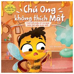 Khơi Gợi Trí Tưởng Tượng Và Sáng Tạo - Chú Ong Không Thích Mật - Thay Đổi Diệu Kỳ Khi Bạn Dám Trở Nên Khác Biệt - Tác giả:Adisan Books