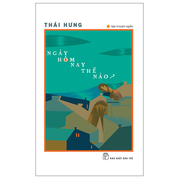 Ngày Hôm Nay Thế Nào?-Tác giả:Thái Hưng