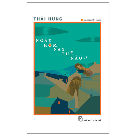 Ngày Hôm Nay Thế Nào?-Tác giả:Thái Hưng