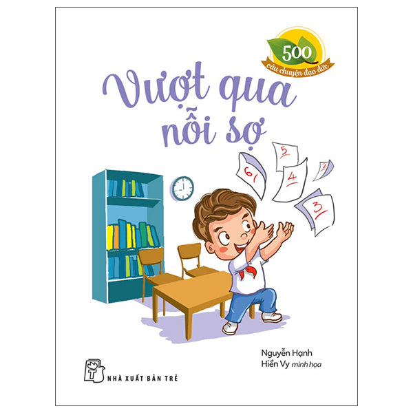 500 Câu Chuyện Đạo Đức - Vượt Qua Nỗi Sợ - Tác giả:Nguyễn Hạnh, Hiền Vy