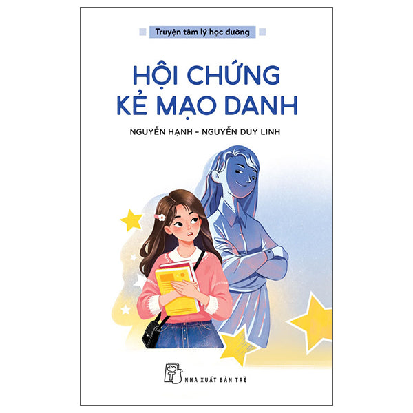 Truyện Tâm Lý Học Đường - Hội Chứng Kẻ Mạo Danh - Tác giả:Nguyễn Hạnh, Nguyễn Duy Linh