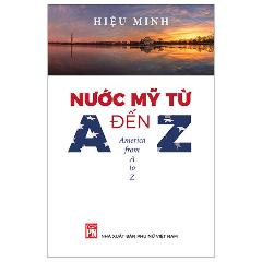 Nước Mỹ Từ A Đến Z - America From A To Z - Tác giả:Hiệu Minh