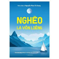 Nghèo Là Vốn Liếng - Tác giả:Nguyễn Phan Tú Dung