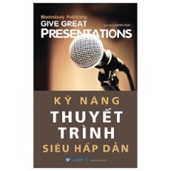 Kỹ Năng Thuyết Trình Siêu Hấp Dẫn - Tác giả: Bloomsbury Publishing