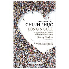 Tâm Lý Học Giao Tiếp - Chinh Phục Lòng Người - Tác giả : Harvey Mackay