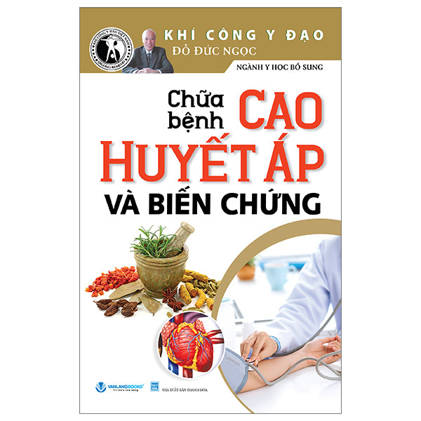 Chữa Bệnh Cao Huyết Áp Và Biến Chứng (Tái Bản 2024) -