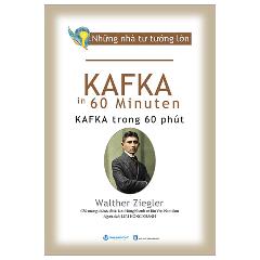 Những Nhà Tư Tưởng Lớn - Kafka In 60 Minuten - Kafka Trong 60 Phút - Tác giả:Walther Ziegler