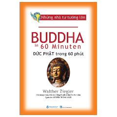 Những Nhà Tư Tưởng Lớn - Buddha In 60 Minuten - Đức Phật Trong 60 Phút - Tác giả:Walther Ziegler