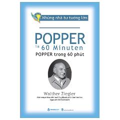 Những Nhà Tư Tưởng Lớn - Popper In 60 Minuten - Popper Trong 60 Phút - Tác giả:Walther Ziegler