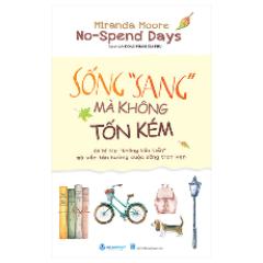 No-Spend Days - Sống "Sang" Mà Không Tốn Kém (Tái Bản 2024) - Tác giả:Miranda Moore