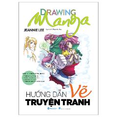 Drawing Manga - Học Vẽ Theo Từng Bước - Hướng Dẫn Vẽ Truyện Tranh - Tác giả:Jeannie Lee