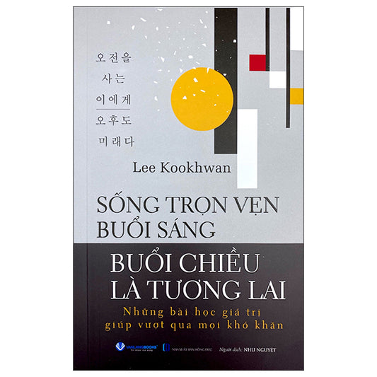 Sống Trọn Vẹn Buổi Sáng - Buổi Chiều Là Tương Lai-Tác giả:Lee Kookhwan