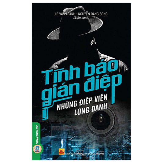 Tình Báo Gián Điệp - Những Điệp Viên Lừng Danh-Tác giả:Lê Văn Thành, Nguyễn Đăng Song