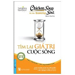 Chicken Soup For The Recovering Soul - Tìm Lại Giá Trị Cuộc Sống (Tái Bản 2023) - Tác giả: Nhiều Tác Giả