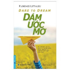 Dare To Dream - Dám Ước Mơ (Tái Bản 2024) - Tác giả: Florence Littauer