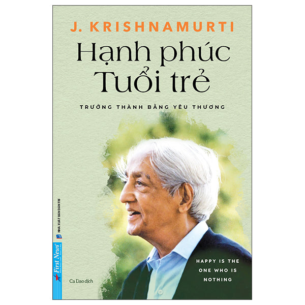 Hạnh Phúc Tuổi Trẻ - Trưởng Thành Bằng Yêu Thương - Tác giả:J. Krishnamurti