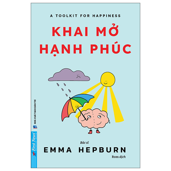 A Toolkit For Your Happiness - Khai Mở Hạnh Phúc - Tác giả:Dr Emma Hepburn