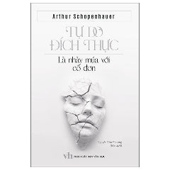 Tự Do Đích Thực - Là Nhảy Múa Với Cô Đơn-Tác giả:Arthur Schopenhauer