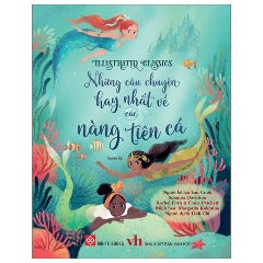 Illustrated Classics - Những Câu Chuyện Hay Nhất Về Các Nàng Tiên Cá - Tác giả: Nhiều Tác Giả