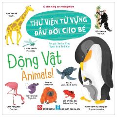 Thư Viện Từ Vựng Đầu Đời Cho Bé - Động Vật - Animals! - Tác giả:Jordan Wray